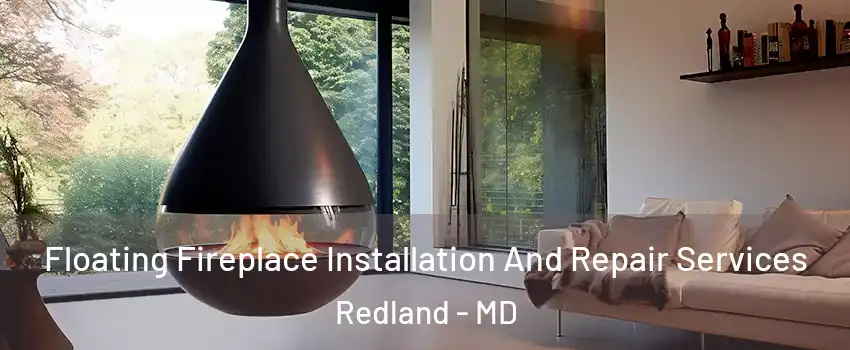 Floating Fireplace Installation And Repair Services Redland - MD